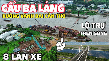 ĐANG XÂY CẦU BA LÁNG, THUỘC DỰ ÁN ĐƯỜNG VÀNH ĐAI PHÍA TÂY THÀNH PHỐ CẦN THƠ