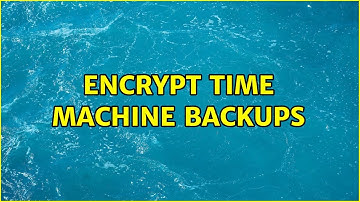 Encrypt time machine backups (3 Solutions!!)