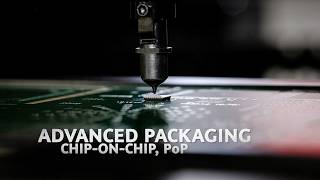 Advanced Packaging Solutions | SiP, PoP, Chip-on-Chip, Solder Paste Jetting & Pick and Place