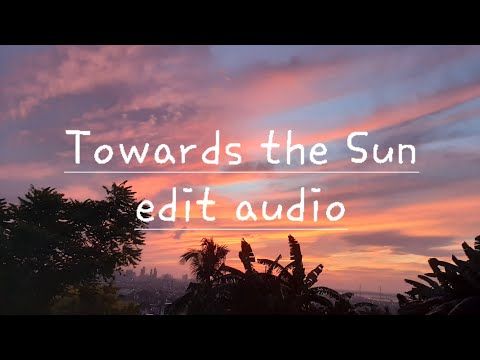 Towards the Sun Edit Audio