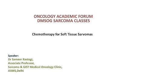 DMSOG Sarcoma Classes #6: Chemotherapy for Soft Tissue Sarcomas-by Dr Sameer Rastogi