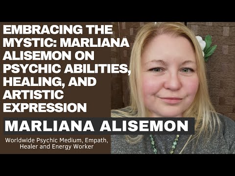 Unlocking The Mystic: Hear Marliana Alisemon On Psychic Abilities, Healing, And Artistic Expression