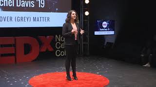 Mind Over Grey Matter Rachel Davis Tedxnorthcentralcollege