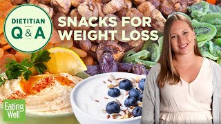 The Best Snacks for Weight Loss | Dietitian Q&A | EatingWell