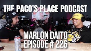 Marlon Daito EPISODE # 226 The Paco&#39;s Place Podcast