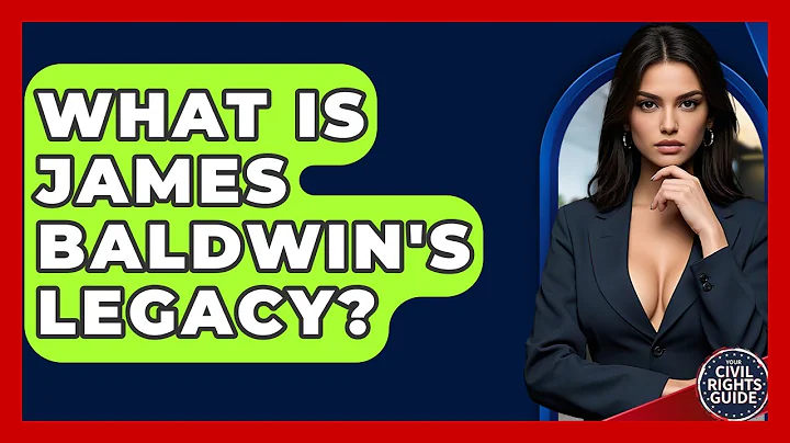 What Is James Baldwin's Legacy? - Your Civil Rights Guide