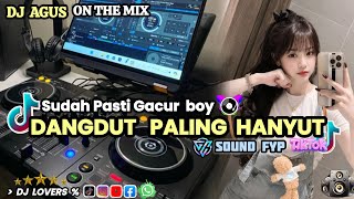 DJ AGUS TERBARU DANGDUT PALING HANYUT SUDAH PASTI GACUR SOUND FYP TIKTOK FULL BASS !! 