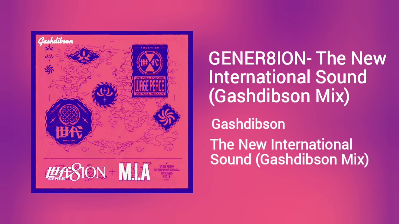 GENER8ION - The New International Sound (Gashdibson Mix) 