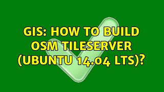 GIS: How to build osm tileserver (Ubuntu 14.04 LTS)
