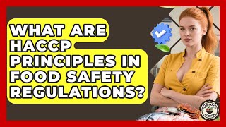 What Are HACCP Principles In Food Safety Regulations - Food Safety Kitchen