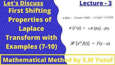 First Shifting,Properties of Laplace Transform with Examples(7-10), Mathematical Method by S.M Yusuf