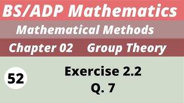 52. Groups  | Chapter 2 | Exercise 2.2. | Mathematical Methods | BS/ADP  Maths