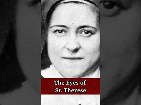 The Beauty of St. Therese's Eyes