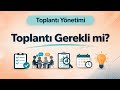 Toplantı Yönetimi | 2. Toplantı Gerekli mi?