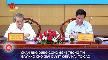 Chậm ứng dụng công nghệ thông tin gây khó cho giải quyết khiếu nại, tố cáo