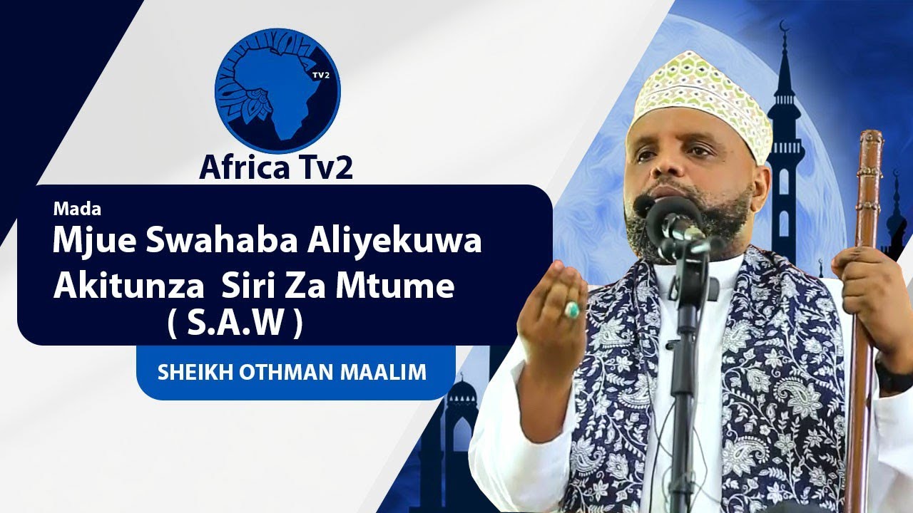 MJUE SWAHABA ALIYEKUWA AKITUNZA SIRI ZA MTUME MUHAMMAD ( S.A.W ) SHEIKH OTHMAN MAALIM