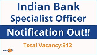Indian Bank Specialist Officer 2022 | Full Details | Total Vacancy:312 | By Anshul Malik