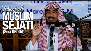 Kajian Islam: (Sesi Kedua) Menjadi Muslim Sejati - Ustadz Abu Qatadah