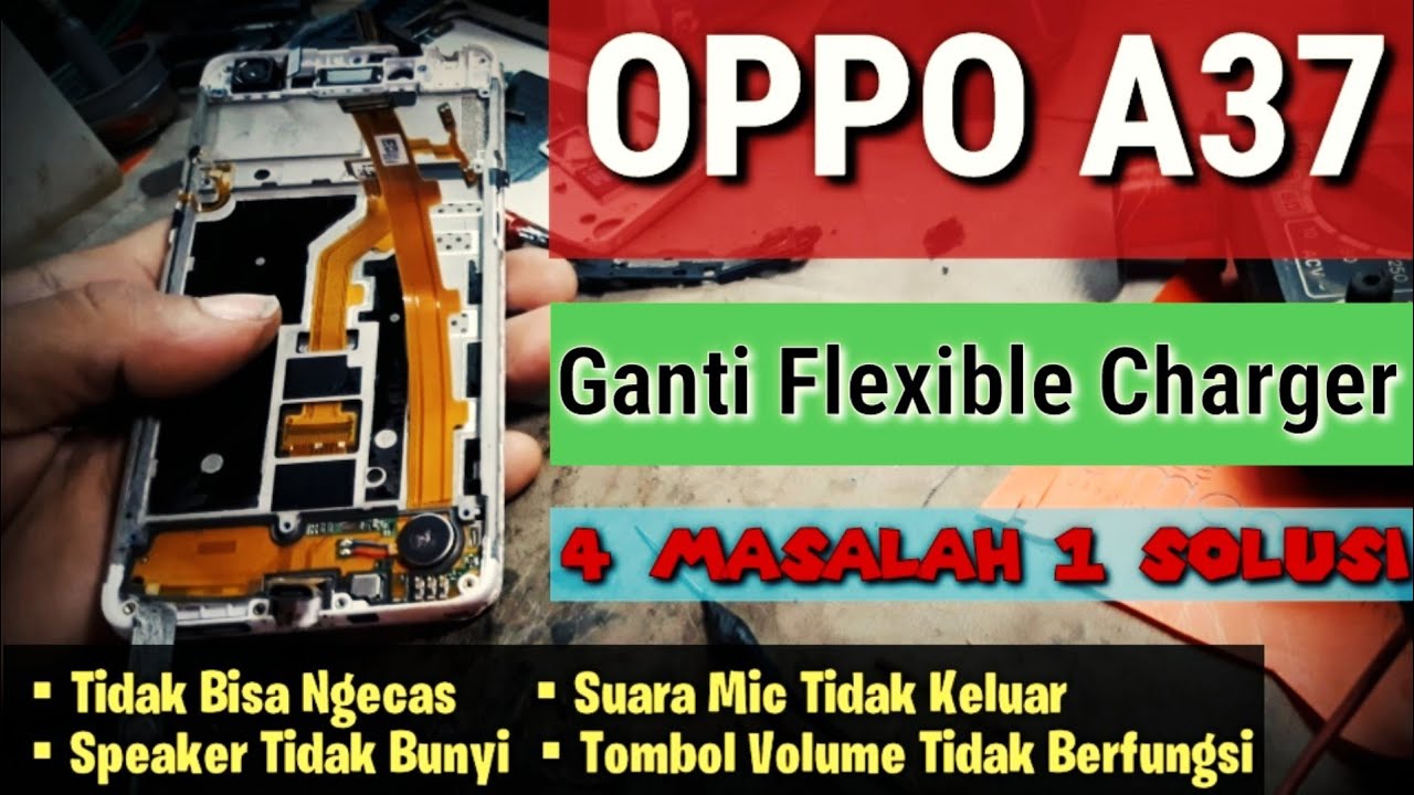 Ganti Flexible Cas Full Set Oppo a37/a37f - Ganti Konektor Cas Dan Mic