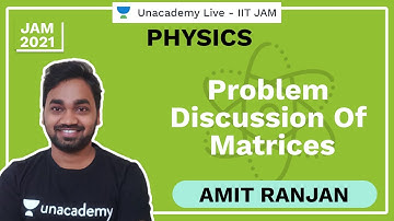 Problem Discussion of Matrices | IIT JAM | Amit Ranjan | JAM 2021 | Unacademy Live