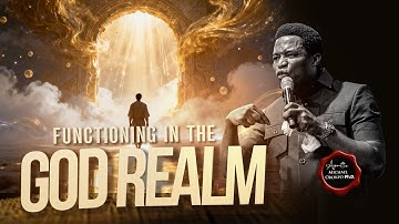 Functioning in the God Realm - Apostle Michael Orokpo, Ph.D.