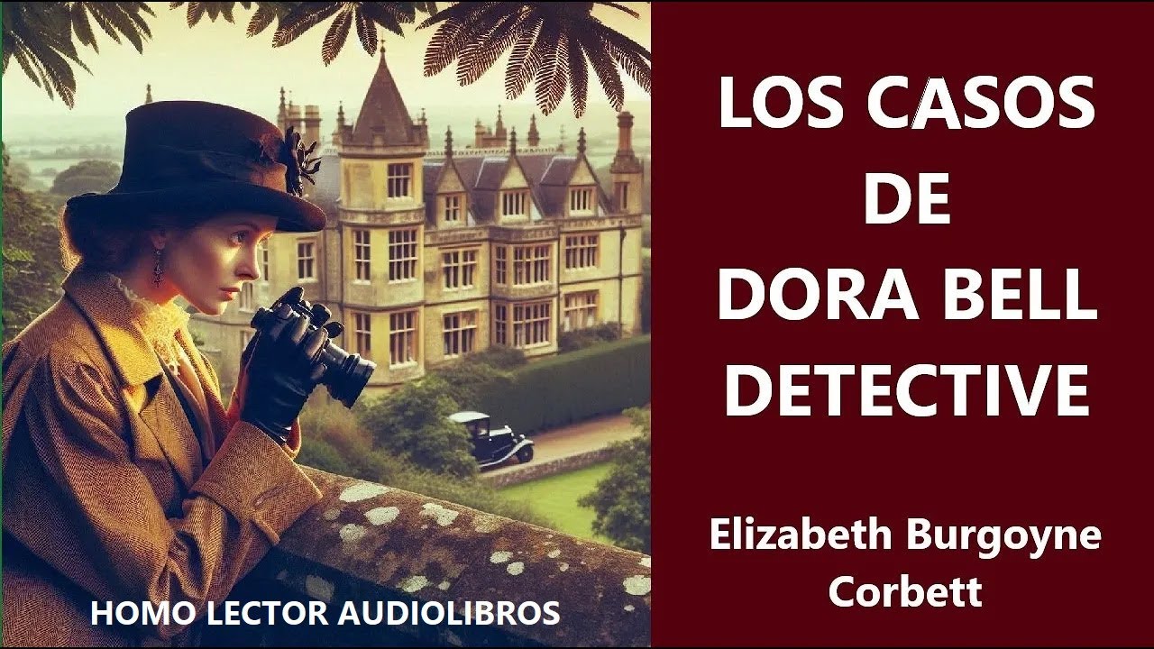 ДЕЛА ДЕТЕКТИВА ДОРЫ БЕЛЛ – ТАЙНАЯ ИСТОРИЯ Э. Бургойн Корбетт - (Аудио полная книга)