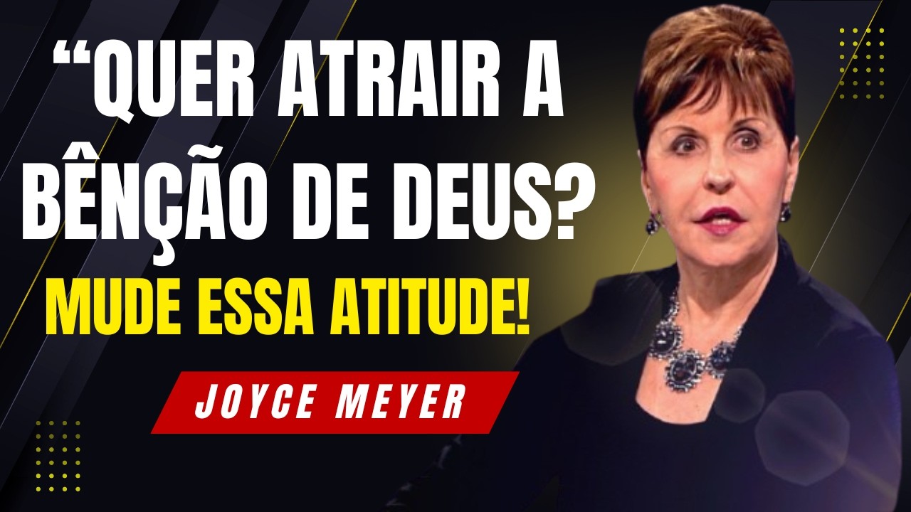 A Atitude Que Move a Mão de Deus (Quase Ninguém Pratica!)  Joyce Meyer #pregação