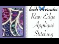 Perfecting Your Stitches On Raw Edge Appliqué