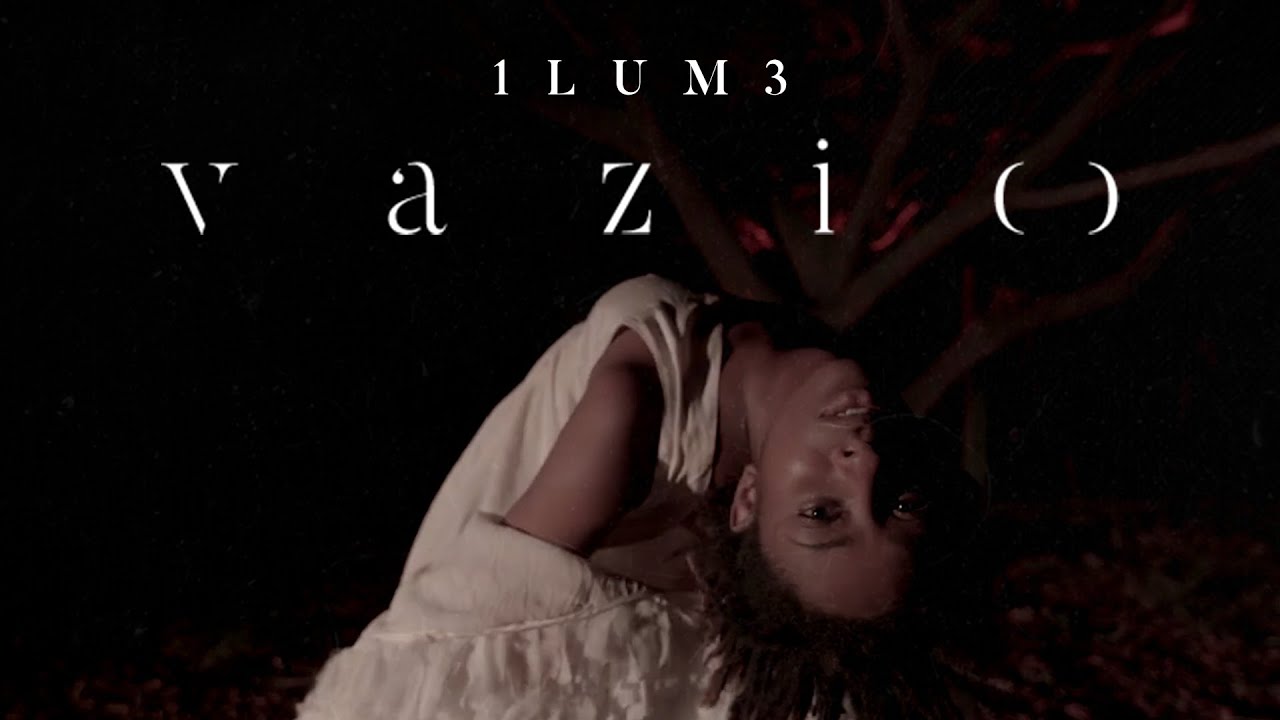 1lum3 vazio videoclipe oficial youtube 1lum3 vazio videoclipe oficial youtube