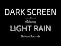 Light rain sounds for sleeping black screen  sleep and relaxation  dark screen nature sounds