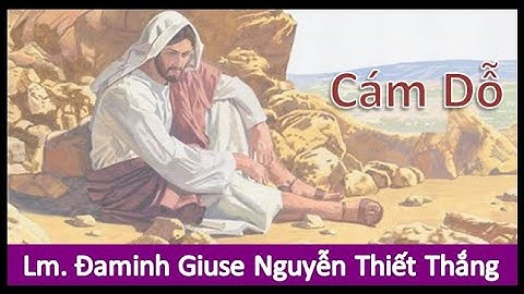 CÁM DỖ - Lm. Đaminh Giuse Nguyễn Thiết Thắng