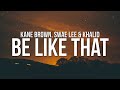 Kane Brown - Be Like That (Lyrics) ft. Swae Lee & Khalid
