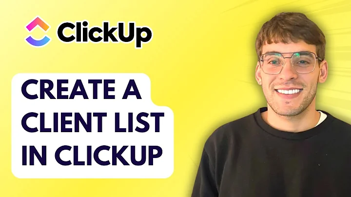How to Create a Client List in ClickUp [2025 Guide]