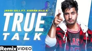 True Talk (Remix) | Jassi Gill | Sukh E | Karan Aujla | DJ Lishkara | Latest Punjabi Songs 2021