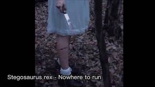 Stegosaurus Rex - Nowhere to run (Türkçe çeviri)