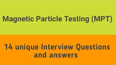 MPT Interview Questions & Answers ll Magnetic Particle Testing ll MT level 2 training