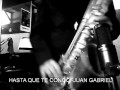 HASTA QUE TE CONOCÍ-JUAN GABRIEL-SAX.avi