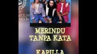 KAPILLA - MERINDU TANPA KATA