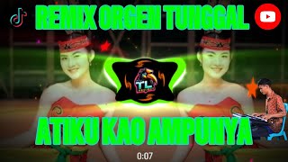 REMIX_ATIKU KAO AMPUNYA‼️ || COVER TL PROJECT || ORGEN TUNGGAL || VIRAL TERBARU‼️