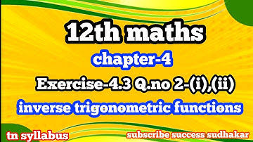 12th maths/chapter 4/Exercise 4.3 Q.no 2-(i),(ii)/inverse trigonometric functions