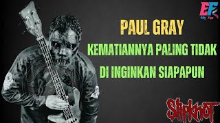 DEDENGKOT SLIPKNOT YANG KEMATIANNYA BIKIN KAGET | PROFIL PAUL GRAY