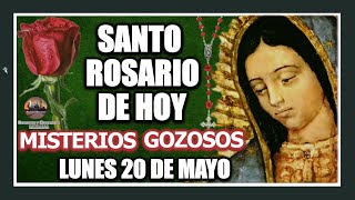 SANTO ROSARIO DE HOY A LA VIRGEN DE GUADALUPE : MISTERIOS GOZOSOS: LUNES 20 DE MAYO DE 2024.