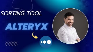 How Sort Datasets In Alteryx Learninig Alteryx Lesson 9