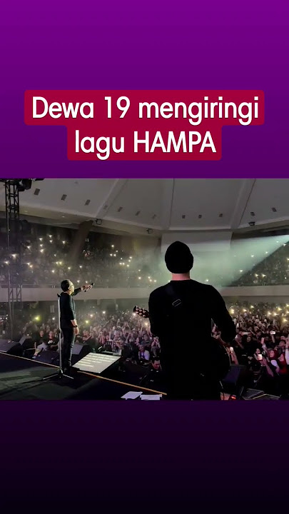 Dewa19 mengiringi lagu HAMPA