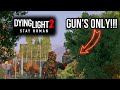 GUN'S ONLY PLAYTHROUGH!!!, Dying Light 2 stream