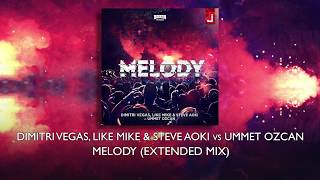 Dimitri Vegas, Like Mike \u0026 Steve Aoki vs Ummet Ozcan - Melody (Extended Mix)