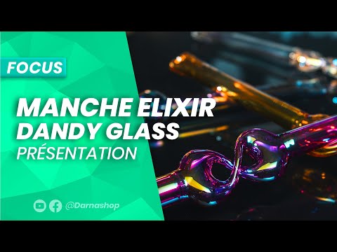 Manche Elixir Dandy Glass vidéo