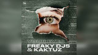 Freaky DJs & KaktuZ - Your Eyes