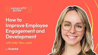 Nonprofit Leadership: How to Improve Employee Engagement and Development - Holly Tate, Leadr