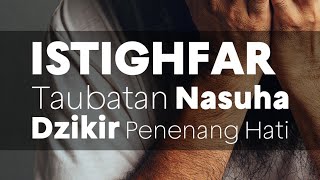 ISTIGHFAR TAUBATAN NASUHA | Dzikir Penenang Hati | Astaghfirullah Robbal Baroya | 3 Jam Nonstop 🎧